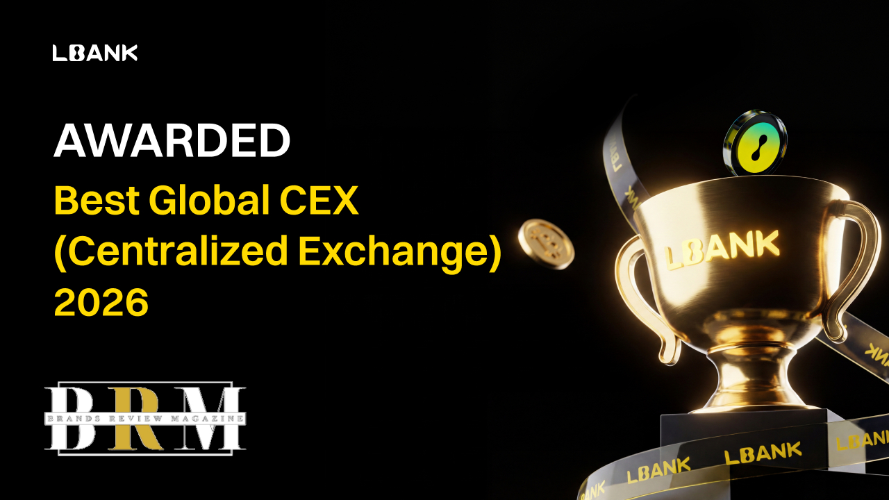 LBank Named Global Best CEX 2026 by Brands Review Magazine