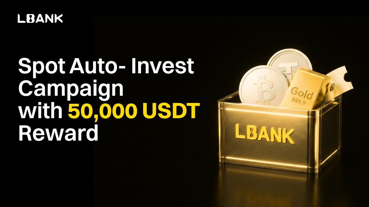 LBank Launches Spot Auto-Invest With 50,000 USDT Reward Pool
