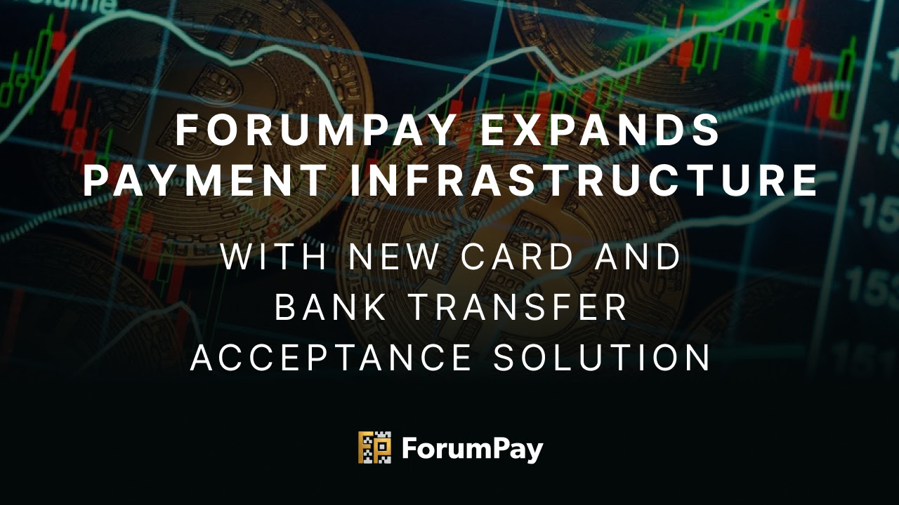ForumPay Adds Visa, Mastercard and Bank Transfer Payments for Crypto Merchants