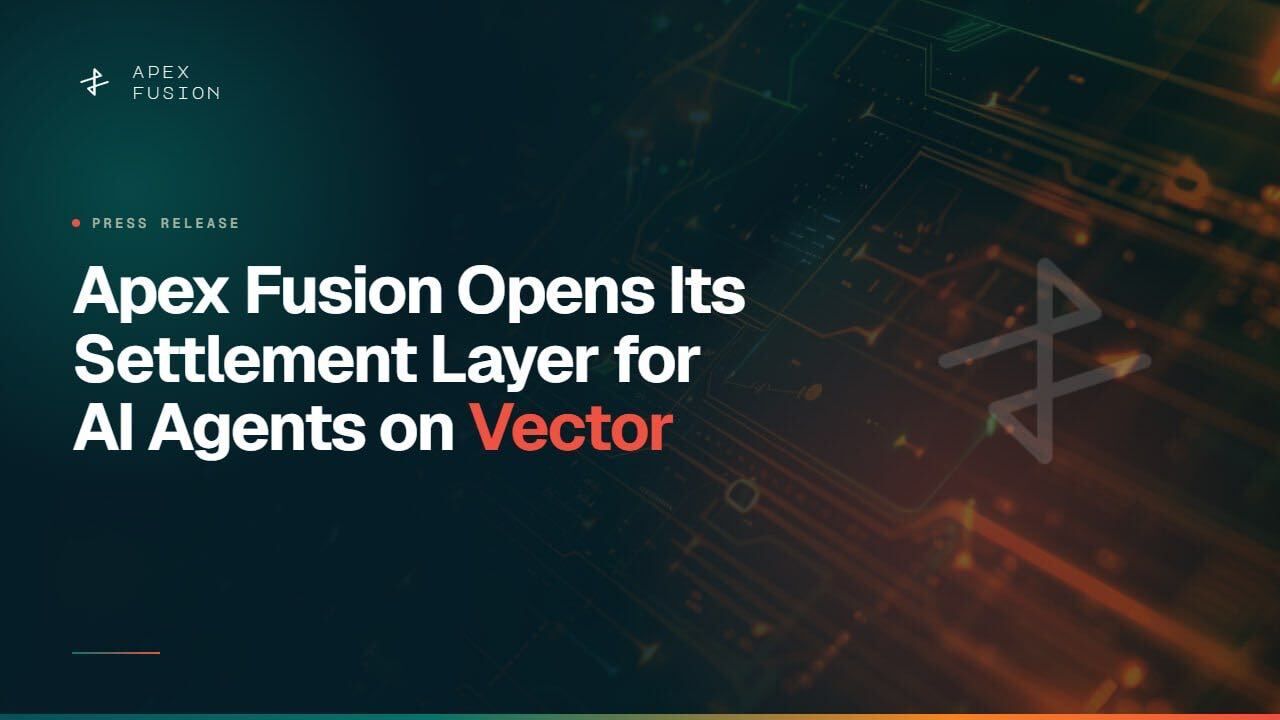 ** Apex Fusion Launches Vector, a Settlement Layer for Autonomous AI Agents