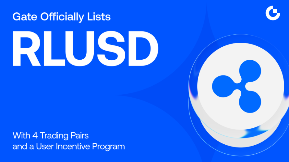 Gate’s RLUSD Listing Turns One: Trading Pairs, Incentives, and Backing Details