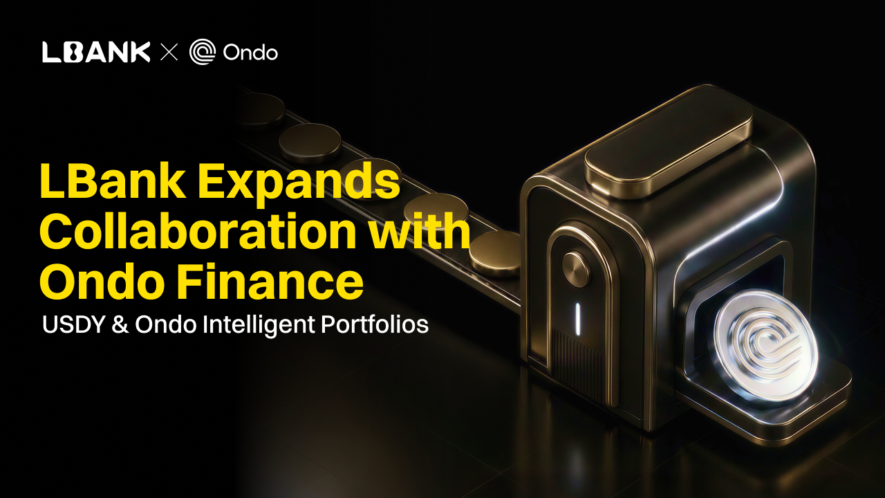 LBank Adds Ondo Finance's USDY and Intelligent Portfolios to Tokenized Asset Lineup