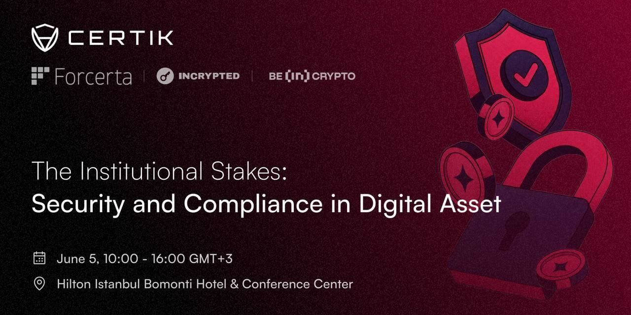 CertiK, Forcerta to Host Istanbul Workshop on Institutional Crypto Security and Compliance