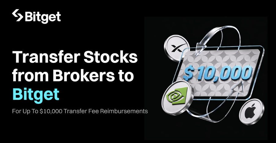 Bitget Launches Stock Transfer Fast-Track Plan with Up to 10,000 USDT Fee Reimbursement