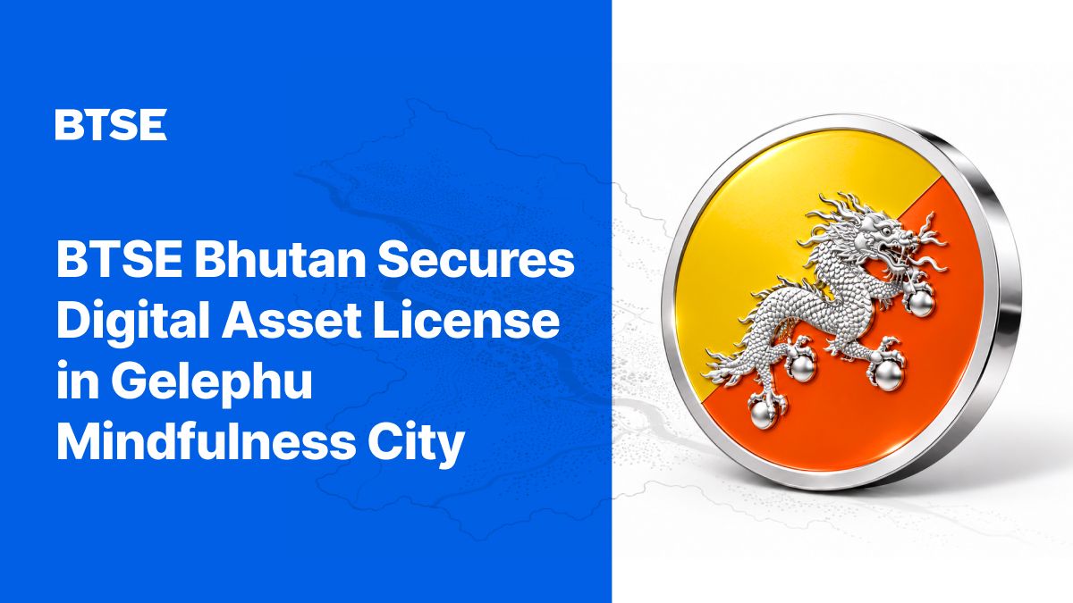 BTSE Bhutan Secures Financial Services License for Trading and Custody